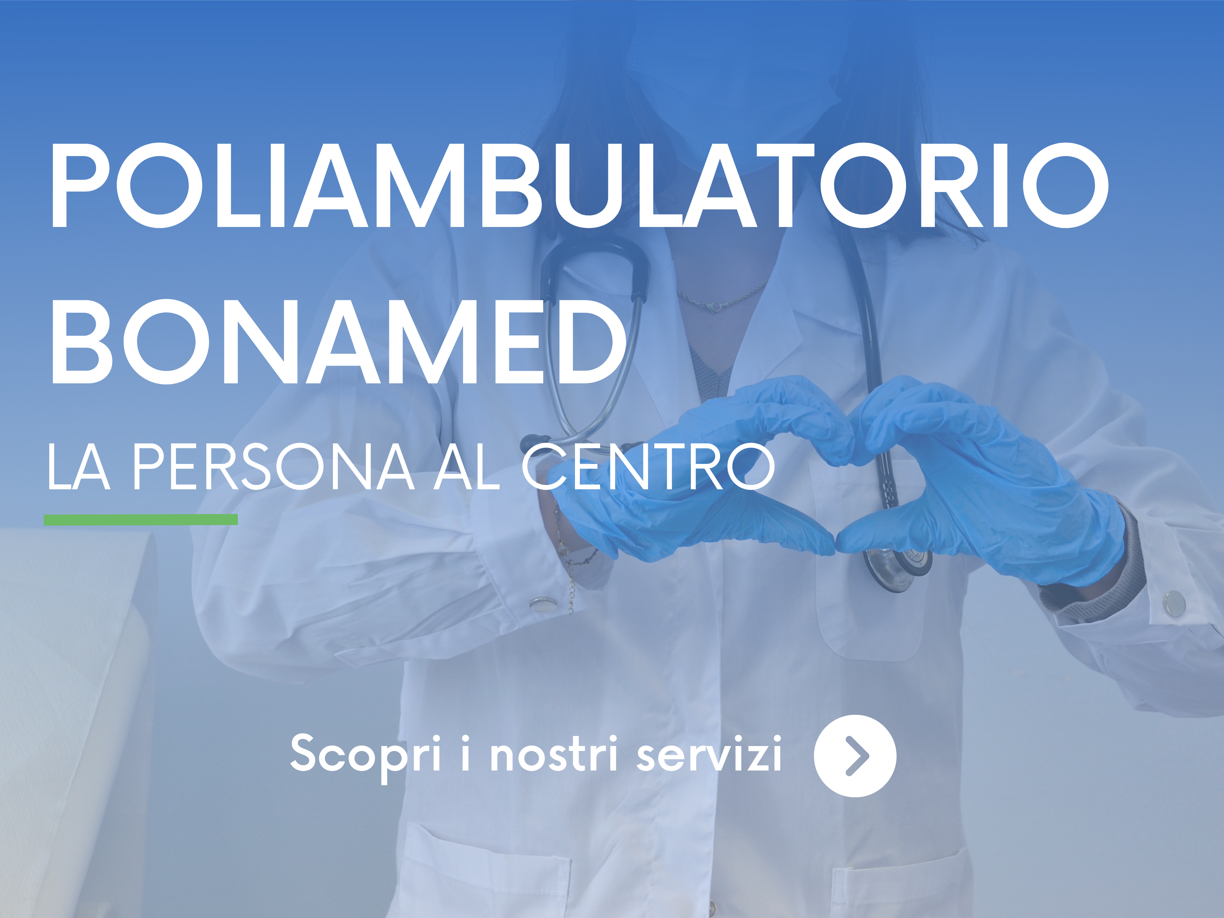 Poliambulatorio Bonamed La persona al centro. Scopri i nostri servizi